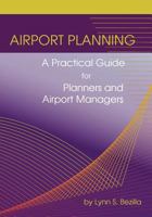 Airport Planning: A Practical Guide for Planners and Airport Managers 1449599311 Book Cover