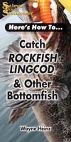 Here's How to Catch Rockfish, Lingcod,& Other Bottomfish 1571885102 Book Cover