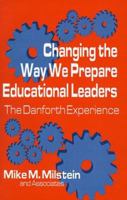 Changing the Way We Prepare Educational Leaders: The Danforth Experience 0803960786 Book Cover