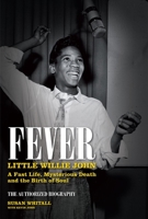 Fever: Little Willie John's Fast Life, Mysterious Death, and the Birth of Soul 0857681370 Book Cover