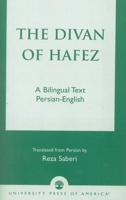 The Divan of Hâfez: A Bilingual Text Persian-English 0761822461 Book Cover