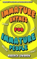 Immature Rhymes for Immature People 0990901041 Book Cover