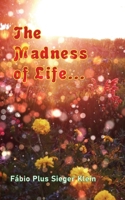 THE MADNESS OF LIFE B0GJPZHZ4Q Book Cover