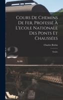 Cours De Chemins De Fer, Professé À L'ecole Nationale Des Ponts Et Chaussées: Etudes 1017418888 Book Cover