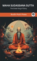 Maha Sudassana Sutta (From Digha Nikaya): The Great King of Glory (From Bodhi Path Press) 9360000698 Book Cover