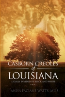 Casborn Creoles of Louisiana: Legally Divided in Black and White 1387396188 Book Cover