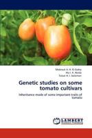 Genetic studies on some tomato cultivars: Inheritance mode of some important traits of tomato 3848431750 Book Cover