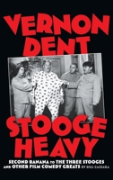 Vernon Dent (hardback): Stooge Heavy B0CT5ZLZZK Book Cover