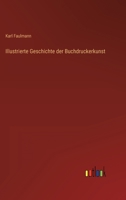 Illustrierte Geschichte der Buchdruckerkunst 3368499068 Book Cover