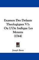 Examen Des Defauts Theologiques V1: Ou L'On Indique Les Moyens (1744) 1166068900 Book Cover
