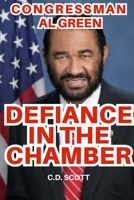 Congressman Al Green: Defiance in the Chamber (Trump: Second Term Chronicles) B0DZYLJWHH Book Cover