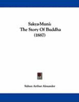 Sakya-Muni: The Story Of Buddha 1104460777 Book Cover
