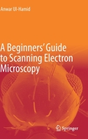 A Beginners' Guide to Scanning Electron Microscopy 3319984810 Book Cover