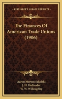 The Finances Of American Trade Unions 124011205X Book Cover