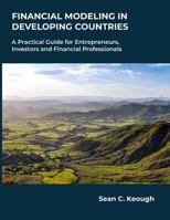 Financial Modeling in Developing Countries: A Practical Guide for Entrepreneurs, Investors and Financial Professionals 1717966993 Book Cover