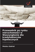 Przewodnik po rynku nieruchomosci w Waszyngtonie dla kredytobiorców hipotecznych (Polish Edition) 6209724434 Book Cover