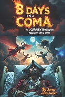 8 Days in a Coma: A Journey Between Heaven and Hell B0F3V8WBYC Book Cover