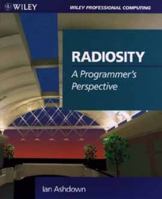Radiosity: A Programmer's Perspective (Wiley Professional Computing) 0471304883 Book Cover