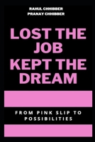 Lost The Job, Kept The Dream: From Pink Slip to Possibilities B0DRYYPKZX Book Cover