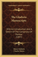 The Gladwin Manuscripts [microform]: With an Introduction and a Sketch of the Conspiracy of Pontiac 1014115353 Book Cover