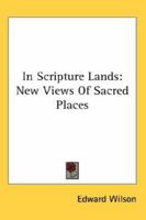 In Scripture Lands: New Views Of Sacred Places 1241502773 Book Cover