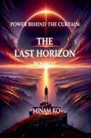 Power Behind the Curtain: The Last Horizon Book 11 B0H7F9B5L5 Book Cover