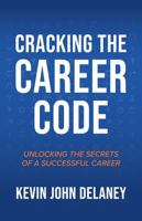 Cracking the Career Code: Unlocking the Secrets of a Successful Career 1735405221 Book Cover