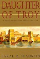 Daughter of Troy: A Magnificent Saga of Courage, Betrayal, Devotion, and Destiny 0380793539 Book Cover