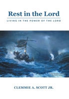 Rest in the Lord: Living in the Power of the Lord 1038333873 Book Cover