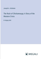 The Rock of Chickamauga; A Story of the Western Crisis: in large print 3387331185 Book Cover