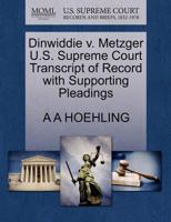 Dinwiddie v. Metzger U.S. Supreme Court Transcript of Record with Supporting Pleadings 1270083236 Book Cover