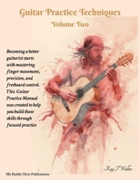Guitar Practice Techniques Volume Two B0GTFWPKFT Book Cover