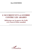 L'Occident et la guerre contre les Arabes: Réflexions sur la guerre du Golfe et le Nouvel Ordre mondial 2738425844 Book Cover