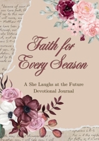 Faith for Every Season : A She Laughs at the Future Devotional Journal 1965652271 Book Cover