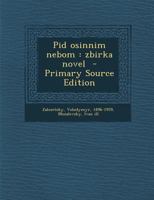 Pid osinnim nebom: zbirka novel 1172439958 Book Cover