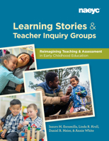Learning Stories and Teacher Inquiry Groups: Re-Imagining Teaching and Assessment in Early Childhood Education 1938113918 Book Cover