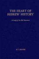 Heart of Hebrew History: A Study of the Old Testament. Reprint of the 1949 Ed B0007EBVSY Book Cover