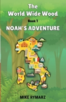 Noah's Adventure: The World Wide Wood Series - Book 1 1800944977 Book Cover