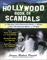The Hollywood Book of Scandals : The Shocking, Often Disgraceful Deeds and Affairs of Over 100 American Movie and TV Idols 0071421890 Book Cover