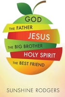 God The Father Jesus The Big Brother Holy Spirit The Best Friend 1498426719 Book Cover