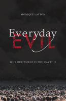 Everyday Evil: Why Our World is the Way It Is 1775165965 Book Cover