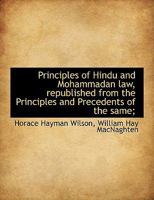 Principles of Hindu and Mohammadan Law, Republished from the Principles and Precedents of the Same 333731242X Book Cover