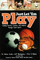 Just Let 'em Play: Guiding Parents, Coaches and Athletes Through Youth Sports 0996194460 Book Cover