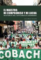 El Maestro: Mi Compromiso y Mi Lucha 1463301650 Book Cover