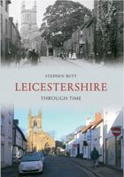 Leicestershire Through Time 1445608227 Book Cover