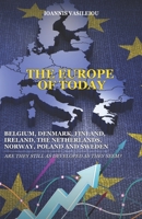 THE EUROPE OF TODAY: BELGIUM, DENMARK, FINLAND, IRELAND, THE NETHERLANDS, NORWAY, POLAND AND SWEDEN: ARE THEY STILL AS DEVELOPED AS THEY SEEM? B09CH25B31 Book Cover
