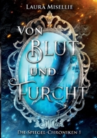 Von Blut und Furcht: Die Spiegel-Chroniken 1 (Fesselnde Urban Fantasy voller Magie und Mythen mit moralisch grauen Charakteren) (German Edition) 3819225447 Book Cover