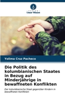 Die Politik des kolumbianischen Staates in Bezug auf Minderjährige in bewaffneten Konflikten (German Edition) 6206638405 Book Cover