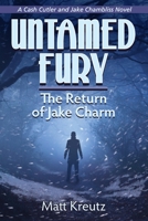 Untamed Fury: The Return of Jake Charm B0CQDFMVXL Book Cover