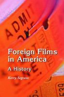 Foreign Films in America: A History 0786417641 Book Cover